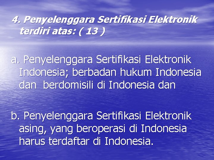 4. Penyelenggara Sertifikasi Elektronik terdiri atas: ( 13 ) a. Penyelenggara Sertifikasi Elektronik Indonesia;