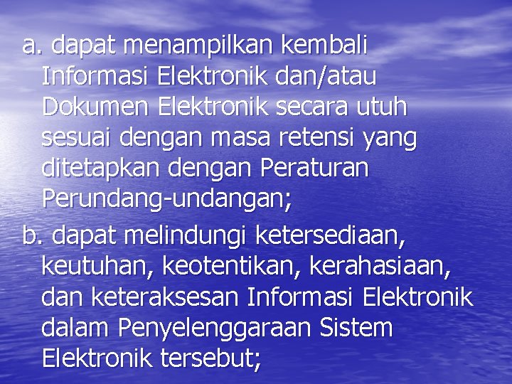 a. dapat menampilkan kembali Informasi Elektronik dan/atau Dokumen Elektronik secara utuh sesuai dengan masa