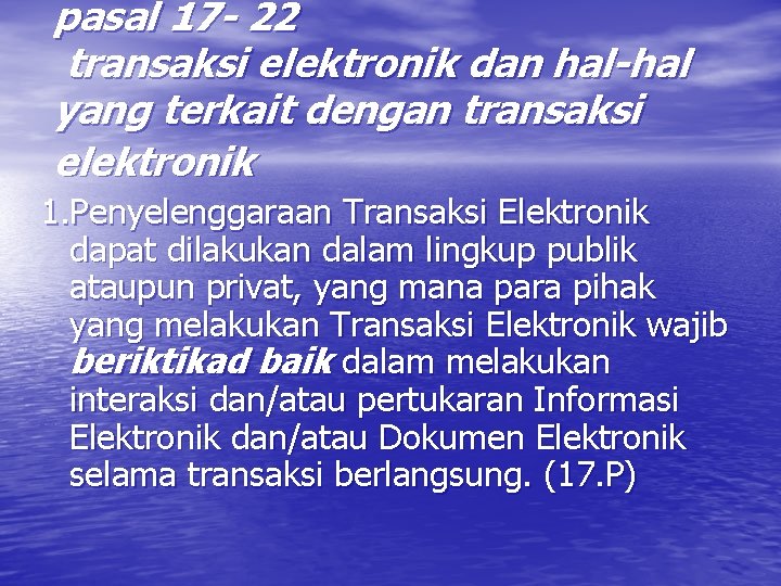 pasal 17 - 22 transaksi elektronik dan hal-hal yang terkait dengan transaksi elektronik 1.
