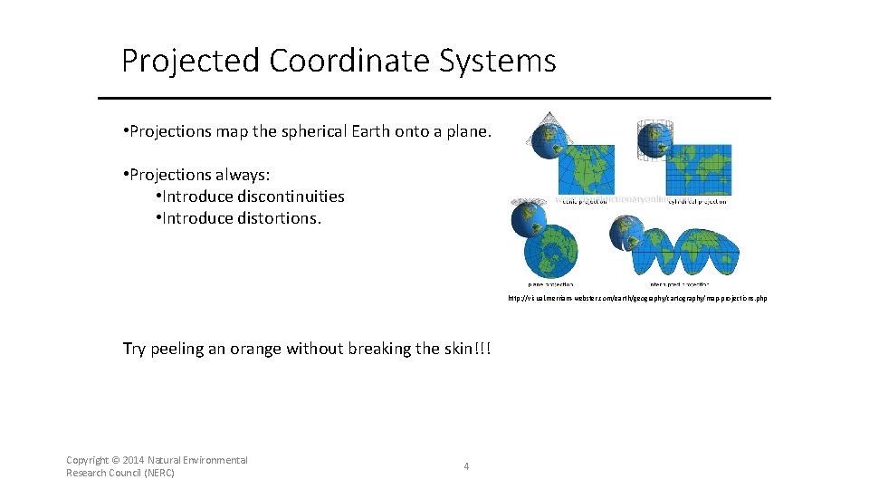 Projected Coordinate Systems • Projections map the spherical Earth onto a plane. • Projections