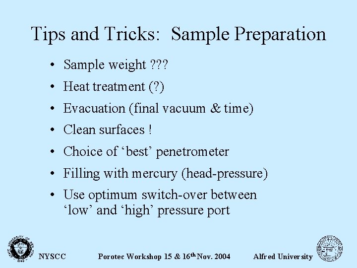 Tips and Tricks: Sample Preparation • Sample weight ? ? ? • Heat treatment