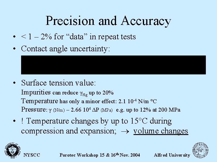 Precision and Accuracy • < 1 – 2% for “data” in repeat tests •