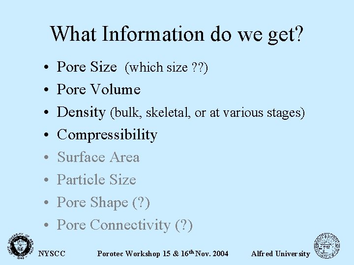 What Information do we get? • • Pore Size (which size ? ? )