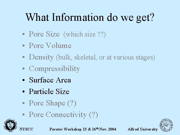 What Information do we get? • • Pore Size (which size ? ? )