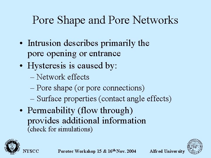 Pore Shape and Pore Networks • Intrusion describes primarily the pore opening or entrance