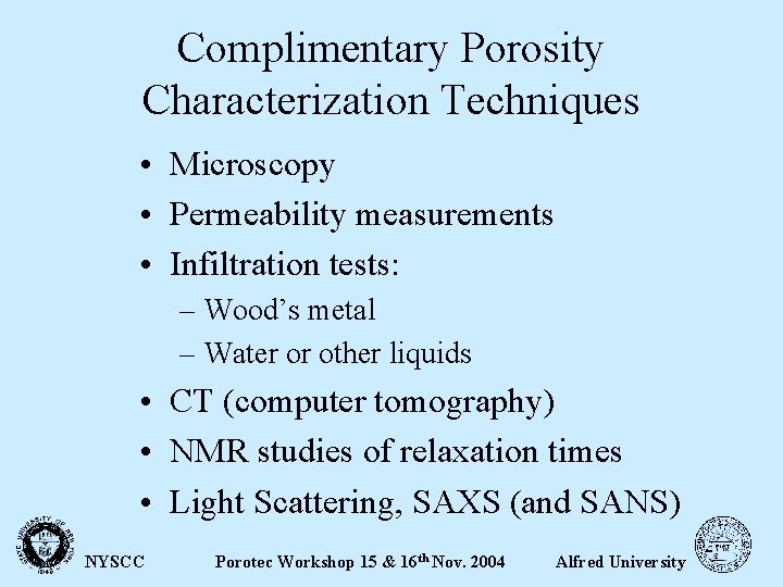 Complimentary Porosity Characterization Techniques • Microscopy • Permeability measurements • Infiltration tests: – Wood’s