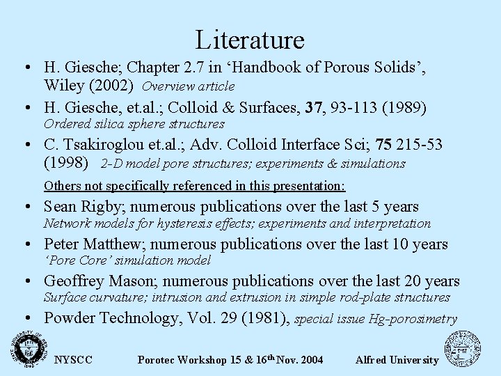 Literature • H. Giesche; Chapter 2. 7 in ‘Handbook of Porous Solids’, Wiley (2002)