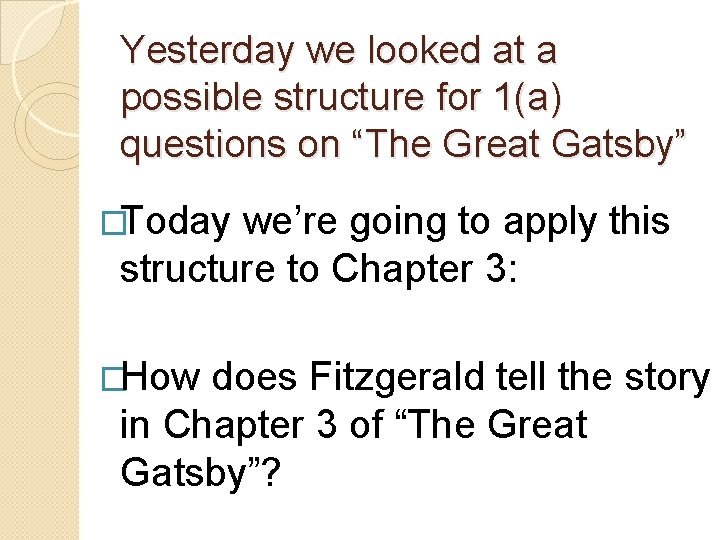 Yesterday we looked at a possible structure for 1(a) questions on “The Great Gatsby”