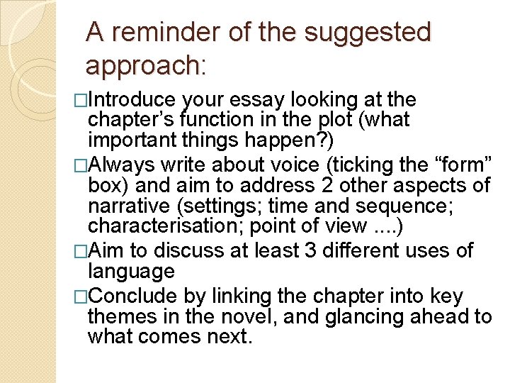 A reminder of the suggested approach: �Introduce your essay looking at the chapter’s function