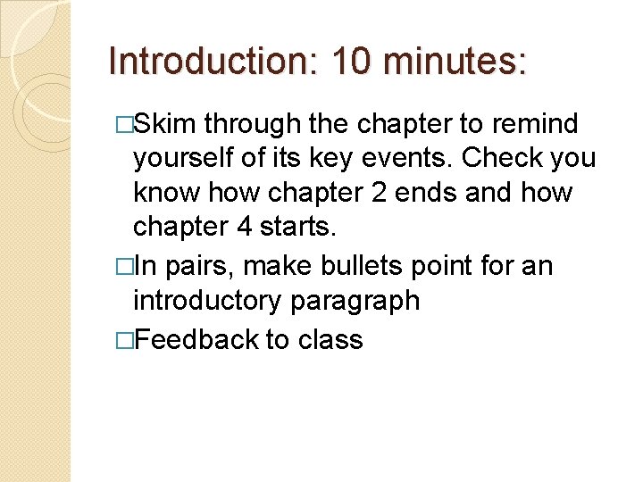 Introduction: 10 minutes: �Skim through the chapter to remind yourself of its key events.