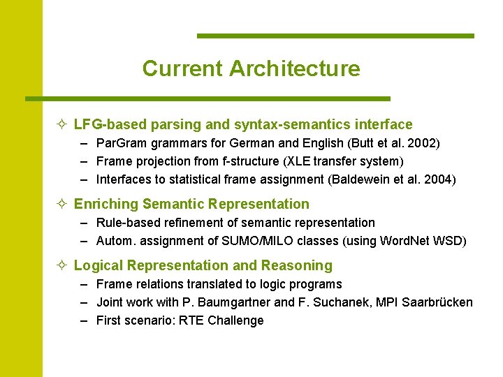 Current Architecture ² LFG-based parsing and syntax-semantics interface – Par. Gram grammars for German