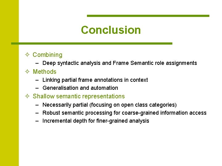 Conclusion ² Combining – Deep syntactic analysis and Frame Semantic role assignments ² Methods