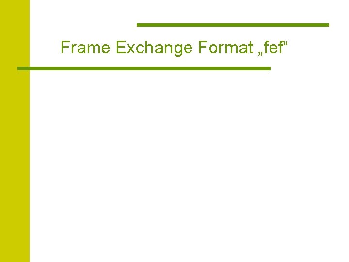 Frame Exchange Format „fef“ 