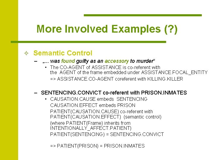 More Involved Examples (? ) ² Semantic Control – „. . . was found