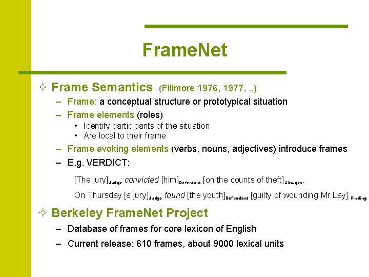 Frame. Net ² Frame Semantics (Fillmore 1976, 1977, . . ) – Frame: a