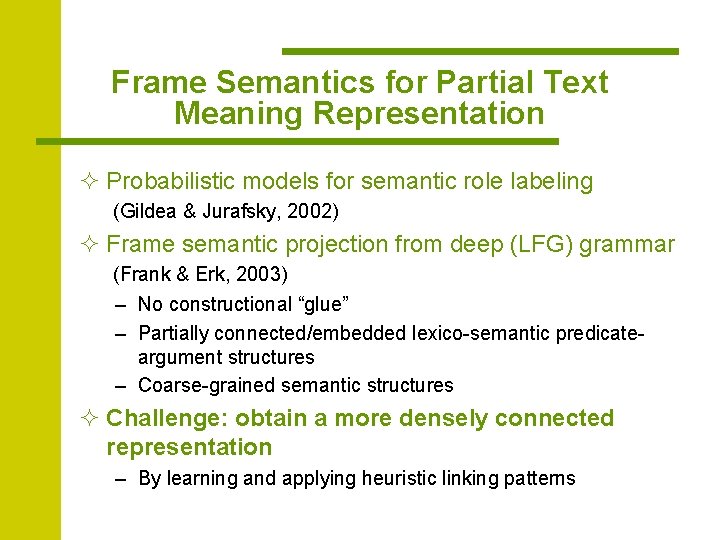 Frame Semantics for Partial Text Meaning Representation ² Probabilistic models for semantic role labeling