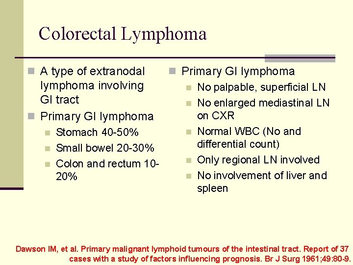 Colorectal Lymphoma n A type of extranodal n Primary GI lymphoma involving n No