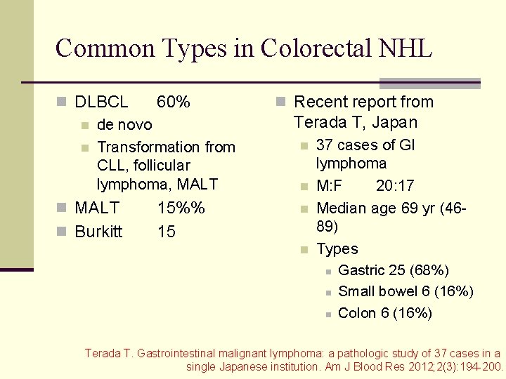 Common Types in Colorectal NHL n DLBCL 60% n de novo n Transformation from