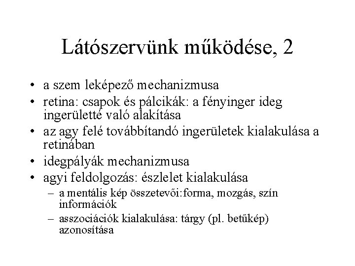 Látószervünk működése, 2 • a szem leképező mechanizmusa • retina: csapok és pálcikák: a