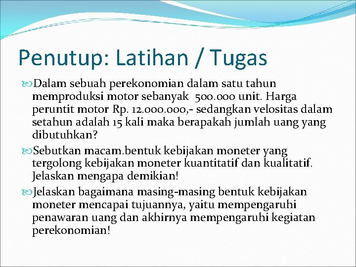 Penutup: Latihan / Tugas Dalam sebuah perekonomian dalam satu tahun memproduksi motor sebanyak 500.