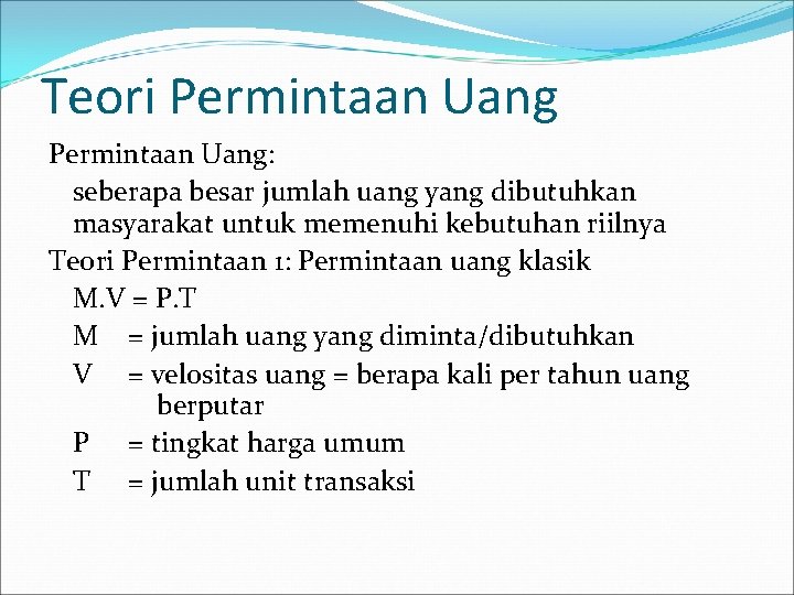 Teori Permintaan Uang: seberapa besar jumlah uang yang dibutuhkan masyarakat untuk memenuhi kebutuhan riilnya