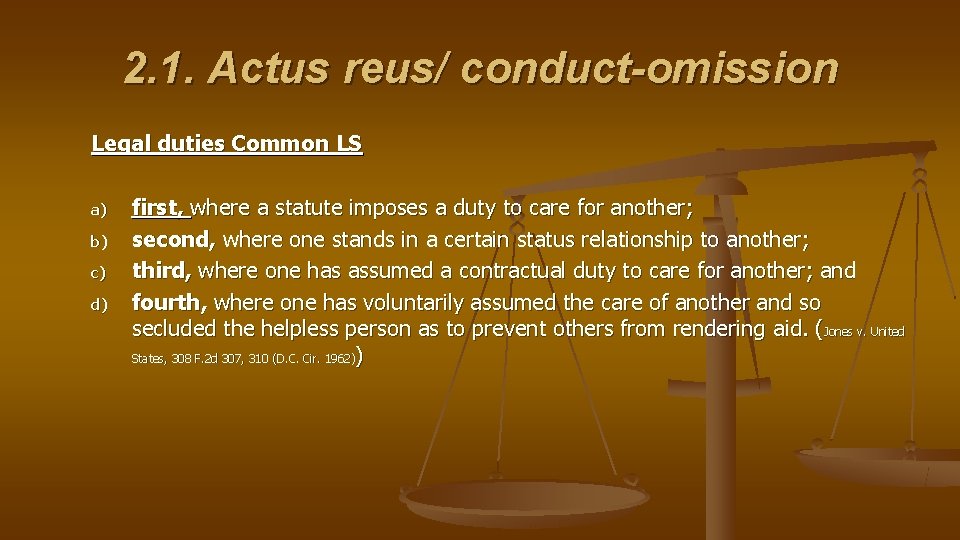 2. 1. Actus reus/ conduct-omission Legal duties Common LS a) b) c) d) first,