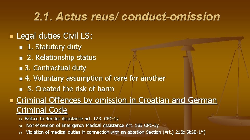 2. 1. Actus reus/ conduct-omission n Legal duties Civil LS: 1. Statutory duty n