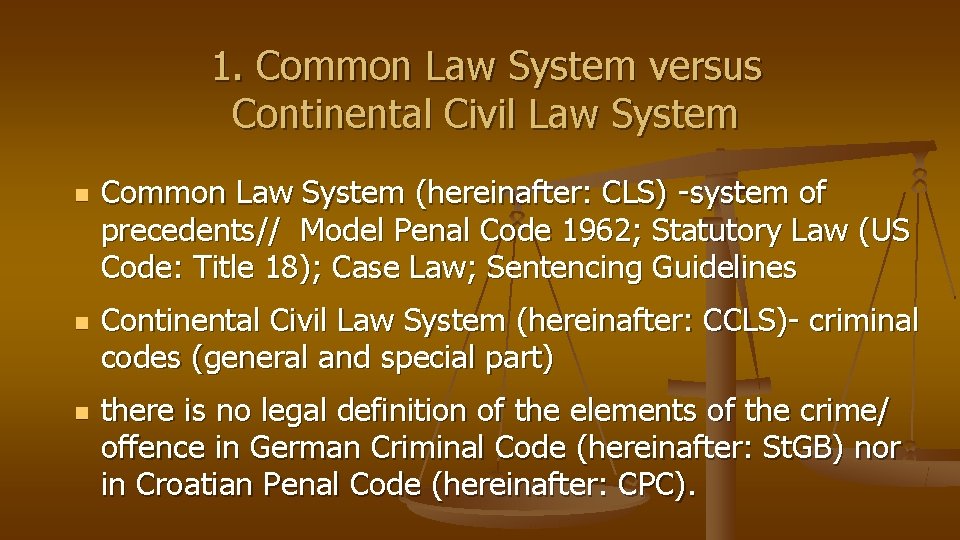 1. Common Law System versus Continental Civil Law System n n n Common Law