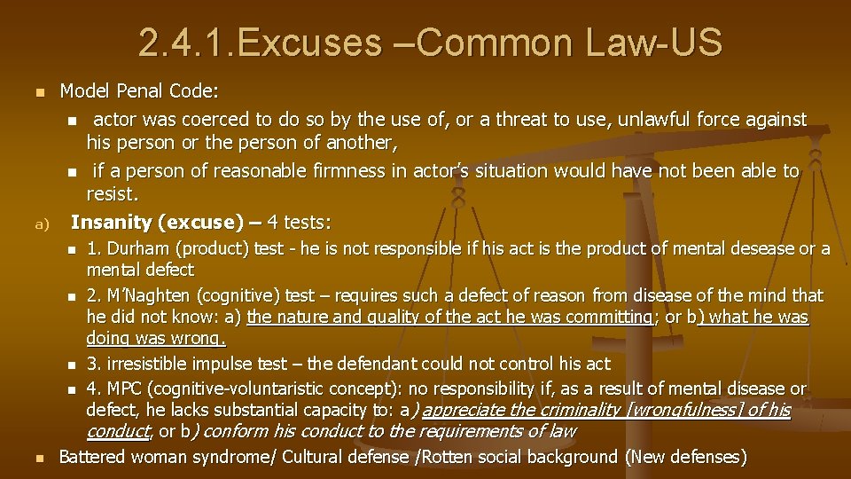 2. 4. 1. Excuses –Common Law-US a) Model Penal Code: n actor was coerced