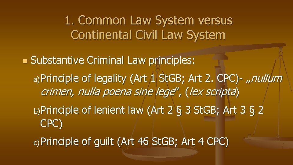 1. Common Law System versus Continental Civil Law System n Substantive Criminal Law principles: