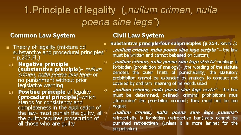 1. Principle of legality („nullum crimen, nulla poena sine lege”) Common Law System Civil