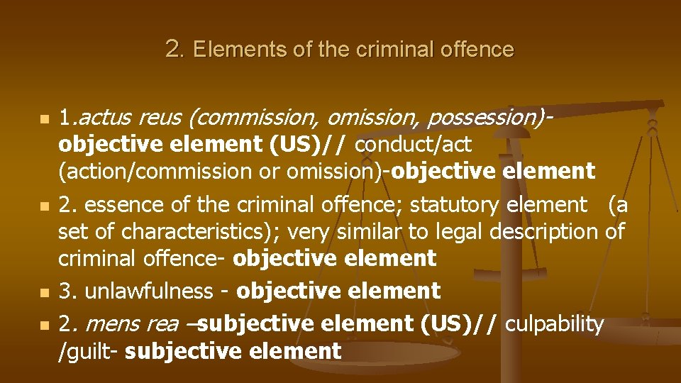 2. Elements of the criminal offence n n 1. actus reus (commission, omission, possession)objective