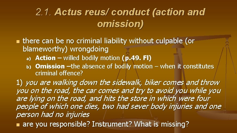 2. 1. Actus reus/ conduct (action and omission) n there can be no criminal