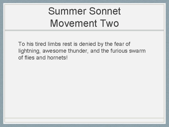 Summer Sonnet Movement Two To his tired limbs rest is denied by the fear