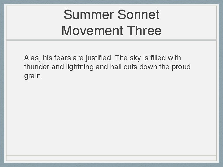 Summer Sonnet Movement Three Alas, his fears are justified. The sky is filled with