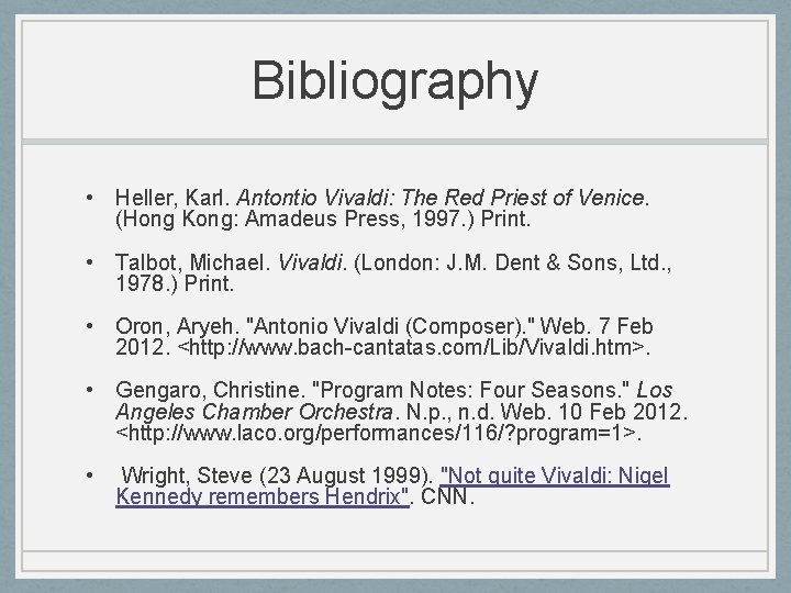 Bibliography • Heller, Karl. Antontio Vivaldi: The Red Priest of Venice. (Hong Kong: Amadeus