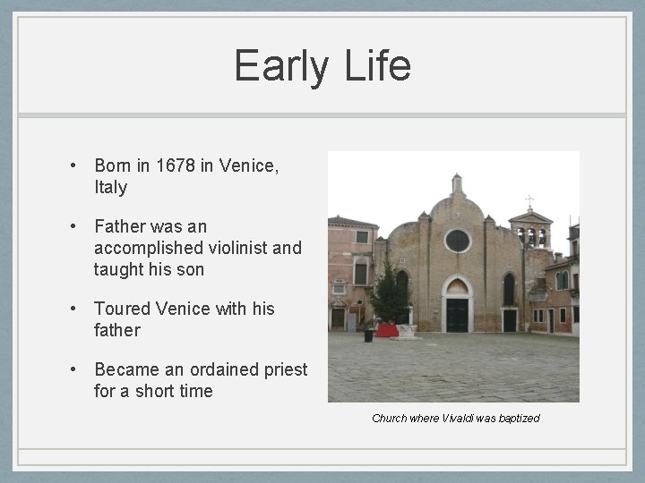 Early Life • Born in 1678 in Venice, Italy • Father was an accomplished