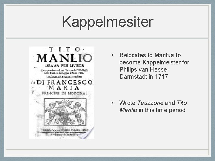 Kappelmesiter • Relocates to Mantua to become Kappelmeister for Philips van Hesse. Darmstadt in