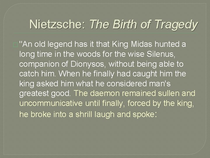 Nietzsche: The Birth of Tragedy � "An old legend has it that King Midas