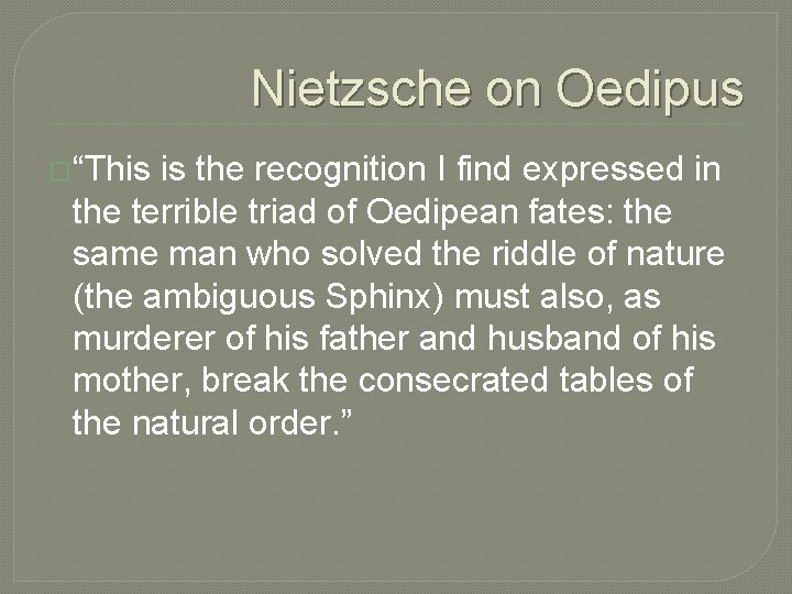 Nietzsche on Oedipus �“This is the recognition I find expressed in the terrible triad