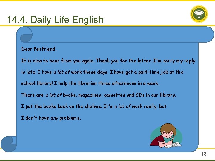 14. 4. Daily Life English Dear Penfriend, It is nice to hear from you