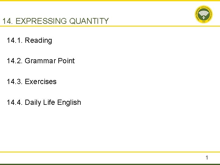 14. EXPRESSING QUANTITY 14. 1. Reading 14. 2. Grammar Point 14. 3. Exercises 14.