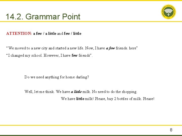 14. 2. Grammar Point ATTENTION: a few / a little and few / little