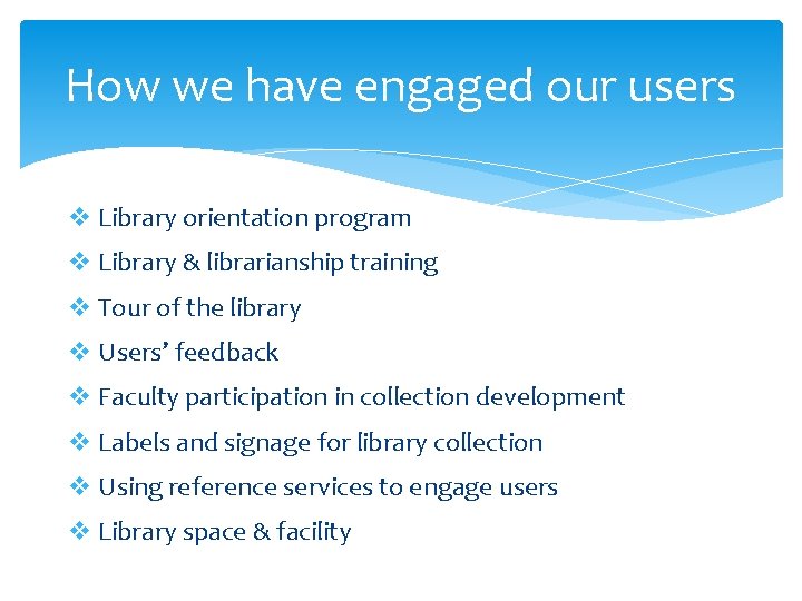 How we have engaged our users v Library orientation program v Library & librarianship