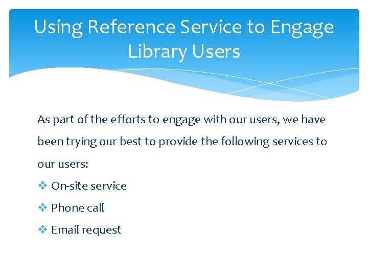 Using Reference Service to Engage Library Users As part of the efforts to engage