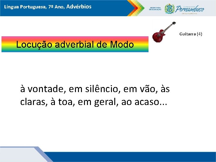 Língua Portuguesa, 6º 7º Ano, Advérbios ATIVIDADES Locução adverbial de Modo 3. No poema