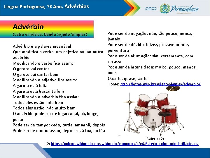 Língua Portuguesa, 7º Ano, Advérbios Advérbio Pode ser de negação: não, tão pouco, nunca,