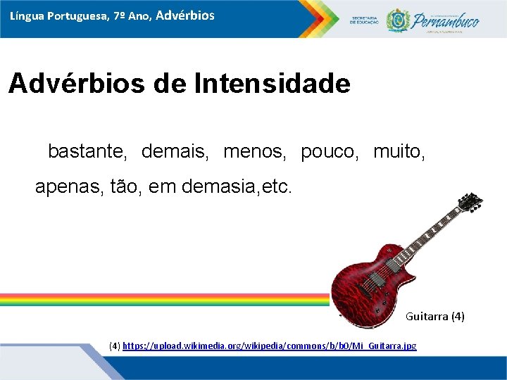 Língua Portuguesa, 7º Ano, Advérbios de Intensidade bastante, demais, menos, pouco, muito, apenas, tão,