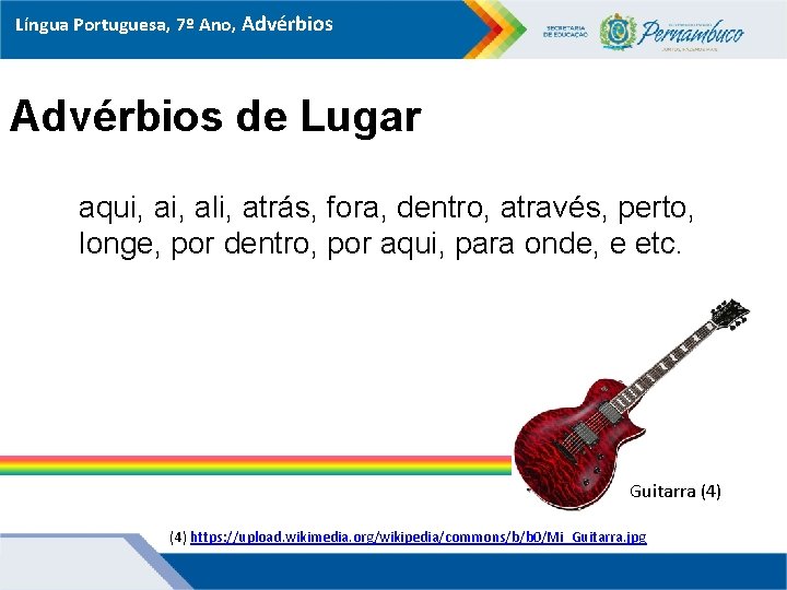 Língua Portuguesa, 7º Ano, Advérbios de Lugar aqui, ali, atrás, fora, dentro, através, perto,