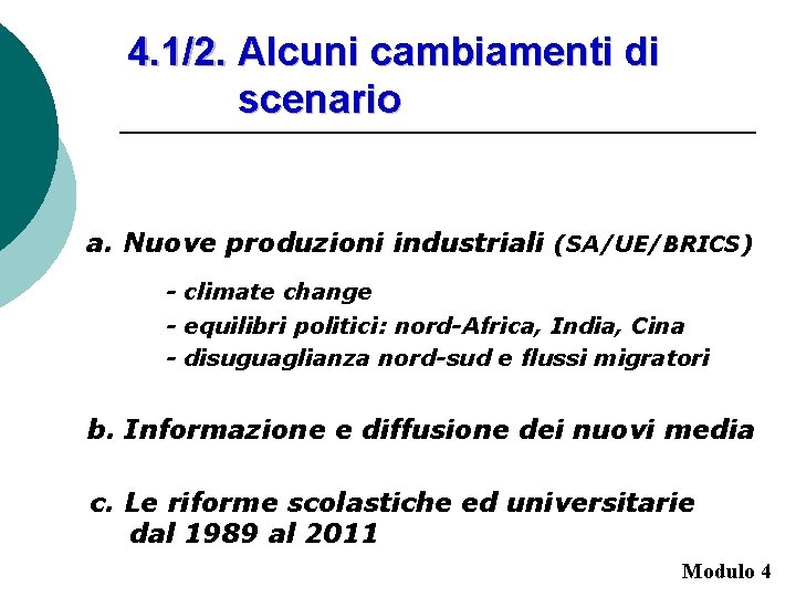 4. 1/2. Alcuni cambiamenti di scenario a. Nuove produzioni industriali (SA/UE/BRICS) - climate change